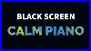 Calm-Piano-Music-For-Sleep-Relaxation-Meditation-Study-Stress-Relief-Black-Screen-01-zm