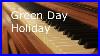 Green-Day-Holiday-Advanced-Piano-Cover-01-alk