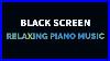 Relaxing-Piano-Music-For-Sleep-Relaxation-Meditation-Study-Yoga-Stress-Relief-Black-Screen-01-wgi
